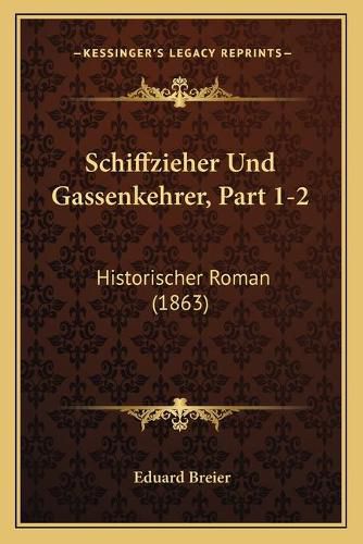 Cover image for Schiffzieher Und Gassenkehrer, Part 1-2: Historischer Roman (1863)