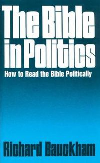 Cover image for The Bible in Politics: How to Read the Bible Politically