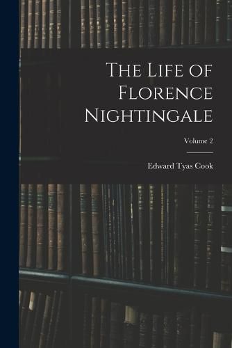 The Life of Florence Nightingale; Volume 2