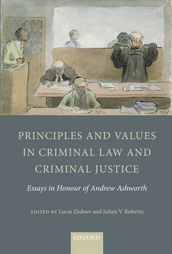 Cover image for Principles and Values in Criminal Law and Criminal Justice: Essays in Honour of Andrew Ashworth