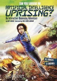 Cover image for Artificial Intelligence Uprising?: An Interactive Doomsday Adventure