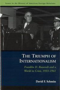 Cover image for The Triumph of Internationalism: Franklin D. Roosevelt and a World in Crisis, 1933-1941