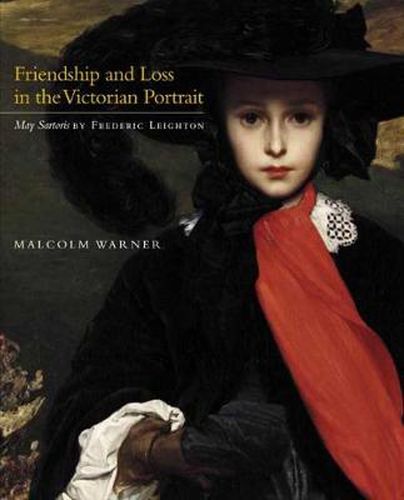 Cover image for Friendship and Loss in the Victorian Portrait: May Sartoris  by Frederic Leighton