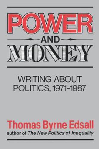 Cover image for Power and Money: Writings About Politics, 1971-1987