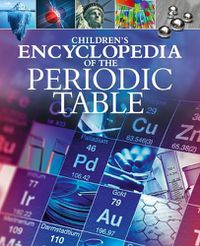 Cover image for Children's Encyclopedia of the Periodic Table