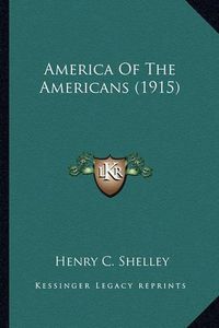 Cover image for America of the Americans (1915) America of the Americans (1915)