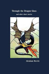 Cover image for Through the Dragon Glass and Other Stories