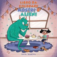 Cover image for Libro da colorare Mostri e alieni: Per bambini dai 4 agli 8 anni