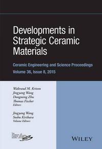 Cover image for Developments in Strategic Ceramic Materials: A Collection of Papers Presented at the 39th International Conference on Advanced Ceramics and Composites, January 25-30, 2015, Daytona Beach, Florida