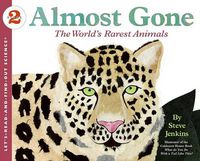 Cover image for Almost Gone: The World's Rarest Animals