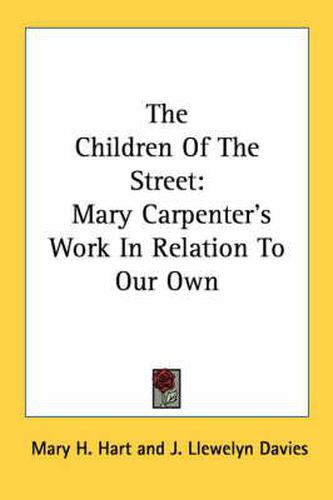 The Children of the Street: Mary Carpenter's Work in Relation to Our Own