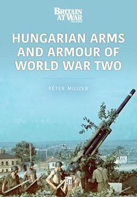 Cover image for Hungarian Arms and Armour of World War Two