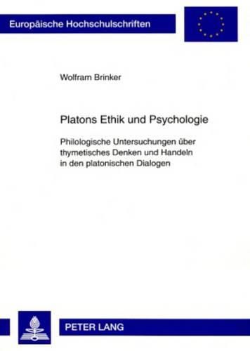 Cover image for Platons Ethik Und Psychologie: Philologische Untersuchungen Ueber Thymetisches Denken Und Handeln in Den Platonischen Dialogen