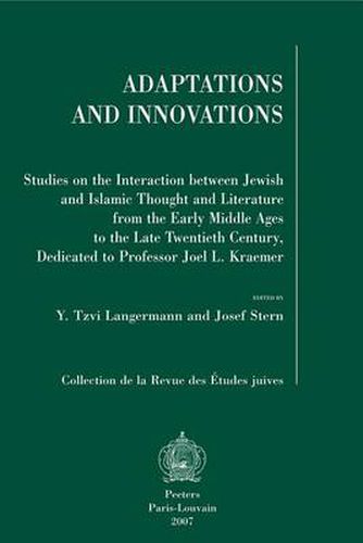 Cover image for Adaptations and Innovations: Studies on the Interaction Between Jewish and Islamic Thought and Literature from the Early Middle Ages to the Late Twentieth Century, Dedicated to Professor Joel L. Kraemer