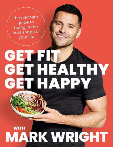 Get Fit, Get Healthy, Get Happy: The Ultimate Guide to Being in the Best Shape of Your Life