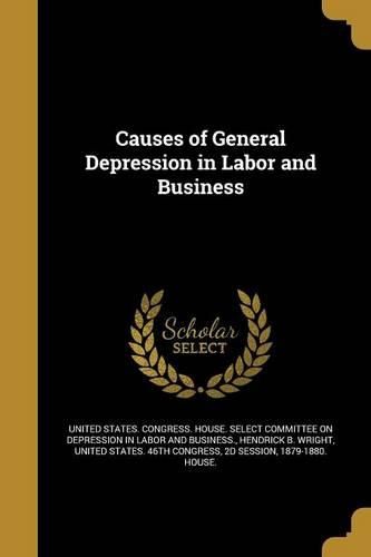 Cover image for Causes of General Depression in Labor and Business
