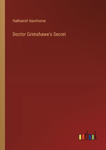 Doctor Grimshawe's Secret