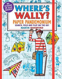 Cover image for Where's Wally? Paper Pandemonium: Search, fold and play on the go!