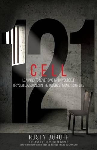 Cell 121: Learning to Never Give Up on Yourself or Your Loved Ones in the Toughest Moments of Life