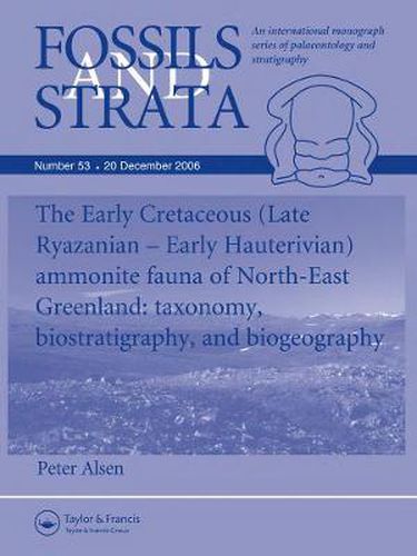 Cover image for The Early Cretaceous (late Ryazanian-Early Hauterivian) Ammonite Fauna of North-East Greenland: Taxonomy, Biostratigraphy