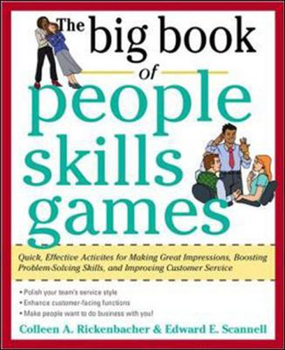 Cover image for The Big Book of People Skills Games: Quick, Effective Activities for Making Great Impressions, Boosting Problem-Solving Skills and Improving Customer Service