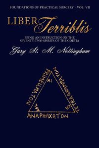 Cover image for Liber Terribilis: Being an Account of the Conjuration of the 72 Spirits of the Goetia  - A Practical Guide