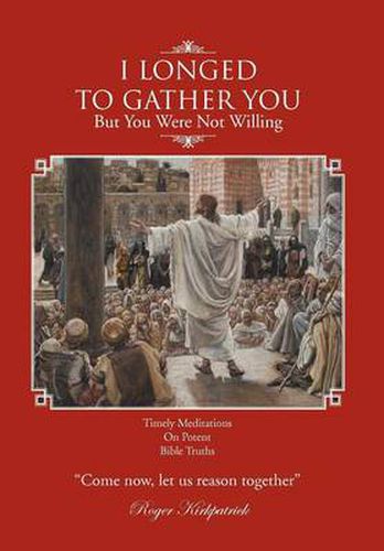 Cover image for I Longed To Gather You: But You Were Not Willing