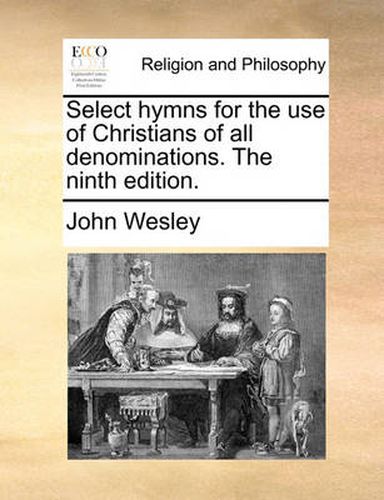 Cover image for Select Hymns for the Use of Christians of All Denominations. the Ninth Edition.