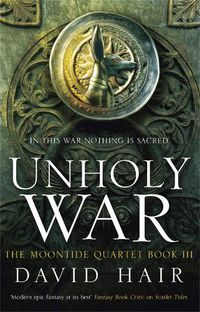 Cover image for Unholy War: The Moontide Quartet Book 3