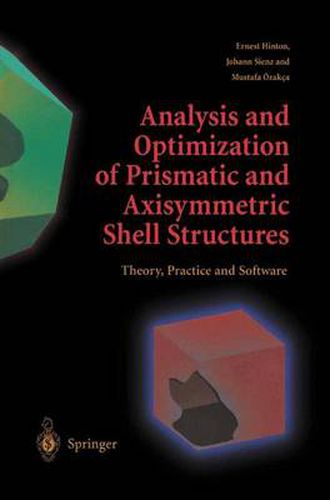 Cover image for Analysis and Optimization of Prismatic and Axisymmetric Shell Structures: Theory, Practice and Software