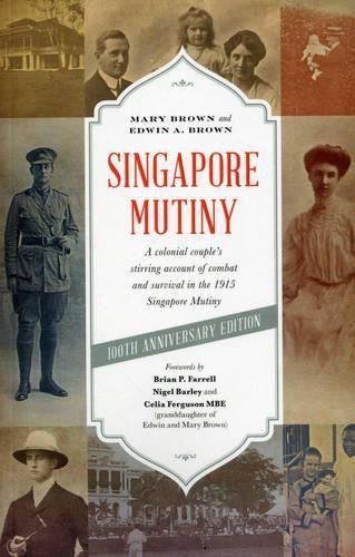 Cover image for Singapore Mutiny: A Colonial Couple's Stirring Account of Combat and Survival in the 1915 Singapore Mutiny