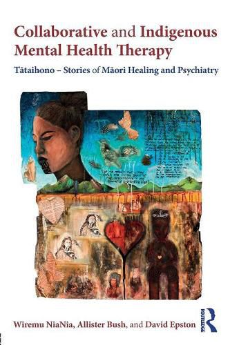 Cover image for Collaborative and Indigenous Mental Health Therapy: Tataihono - Stories of Maori Healing and Psychiatry