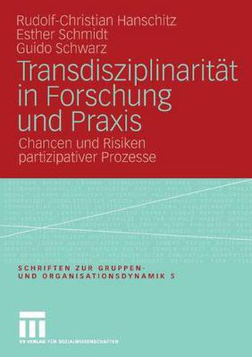 Transdisziplinaritat in Forschung Und Praxis: Chancen Und Risiken Partizipativer Prozesse