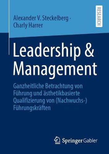 Cover image for Leadership & Management: Ganzheitliche Betrachtung Von Fuhrung Und AEsthetikbasierte Qualifizierung Von (Nachwuchs-)Fuhrungskraften