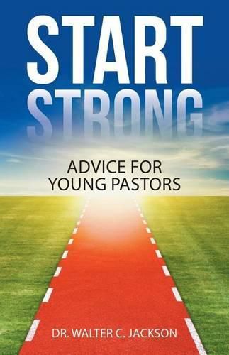 Cover image for Start Strong: Advice for Young Pastors