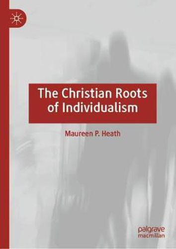 Cover image for The Christian Roots of Individualism