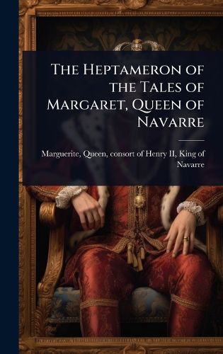 Cover image for The Heptameron of the Tales of Margaret, Queen of Navarre