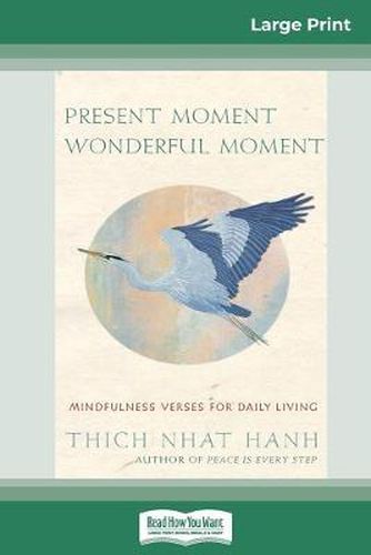 Cover image for Present Moment Wonderful Moment: Mindfulness Verses For Daily Living (16pt Large Print Edition)