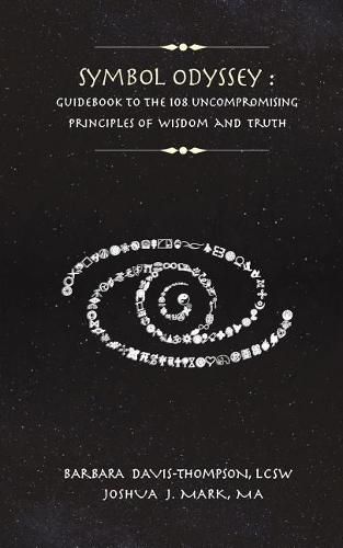 Symbol Odyssey: Guidebook to the 108 Uncompromising Principles of Wisdom and Truth