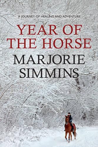 Cover image for Year of the Horse: A Journey of Healing and Adventure