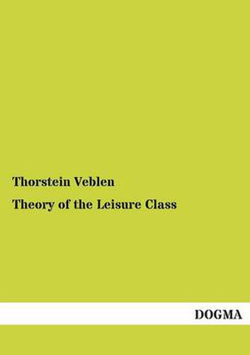 Cover image for Theory of the Leisure Class