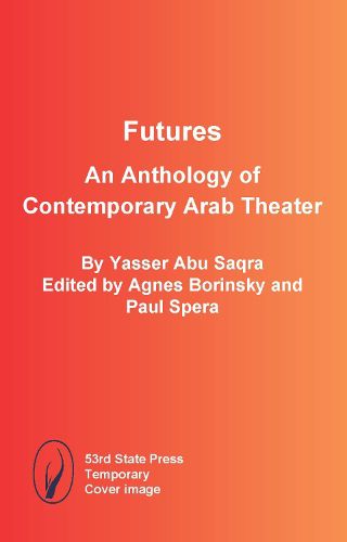 Cover image for Futures: An Anthology of Contemporary Arab Theater