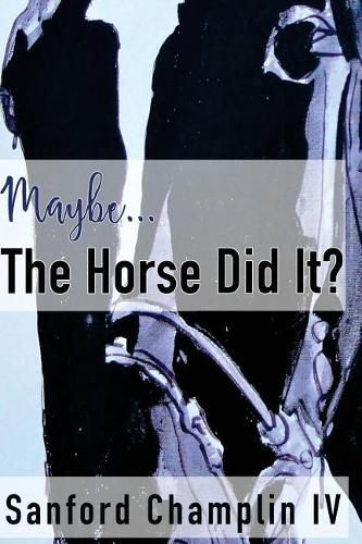 Cover image for Maybe the Horse Did It