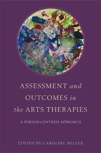 Cover image for Assessment and Outcomes in the Arts Therapies: A Person-Centred Approach