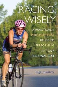 Cover image for Racing Wisely: A Practical and Philosophical Guide to Performing at Your Personal Best