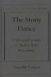 Cover image for The Stony Dance: Gesture and Unity in Andrei Bely's   Petersburg