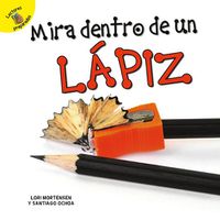Cover image for Mirar Dentro de Un Lapiz: Peek Inside a Pencil