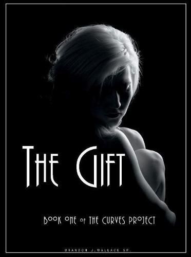 The Gift: Book One of the Curves Project