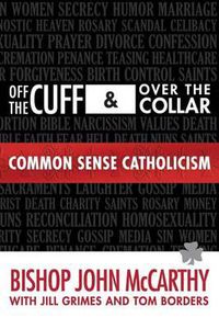 Cover image for Off the Cuff and Over the Collar: Common Sense Catholicism