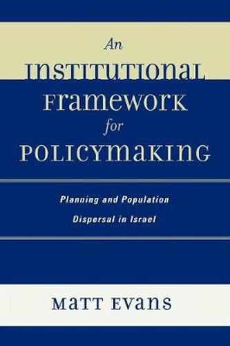 Cover image for An Institutional Framework for Policymaking: Planning and Population Dispersal in Israel